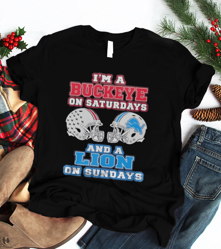 I'm A Buckeye On Saturdays And A Lion On Sundays Football Helmets T-Shirt