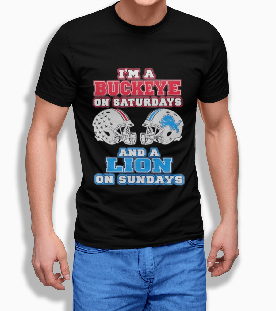 I'm A Buckeye On Saturdays And A Lion On Sundays Football Helmets T-Shirt