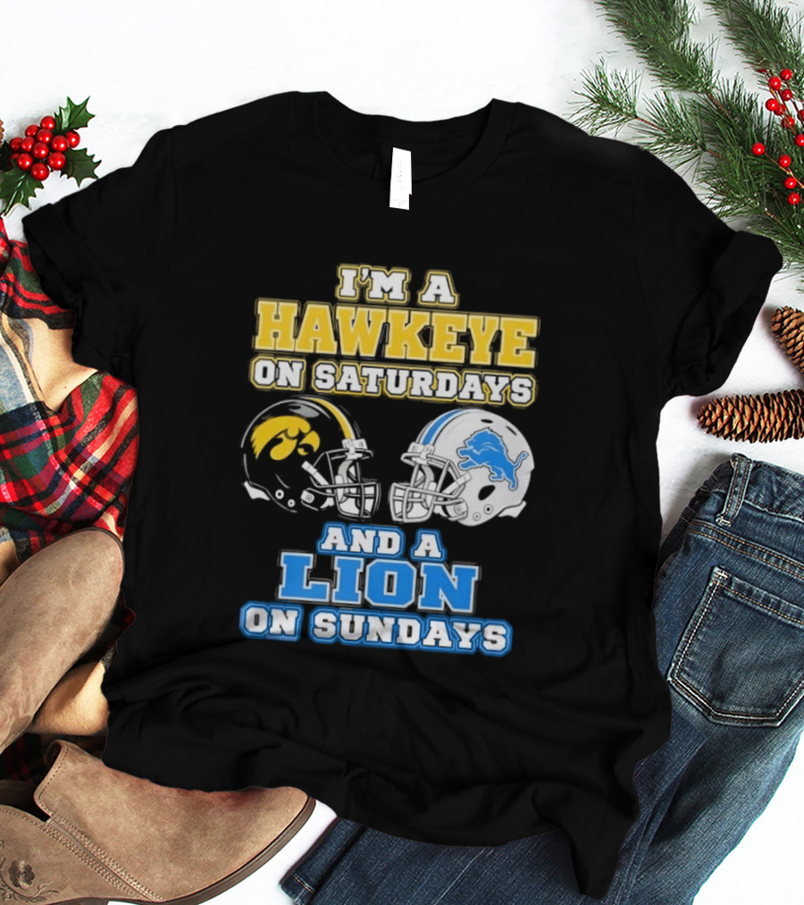 I'm A Hawkeye On Saturdays And A Lion On Sundays Football Team Pride T-Shirt