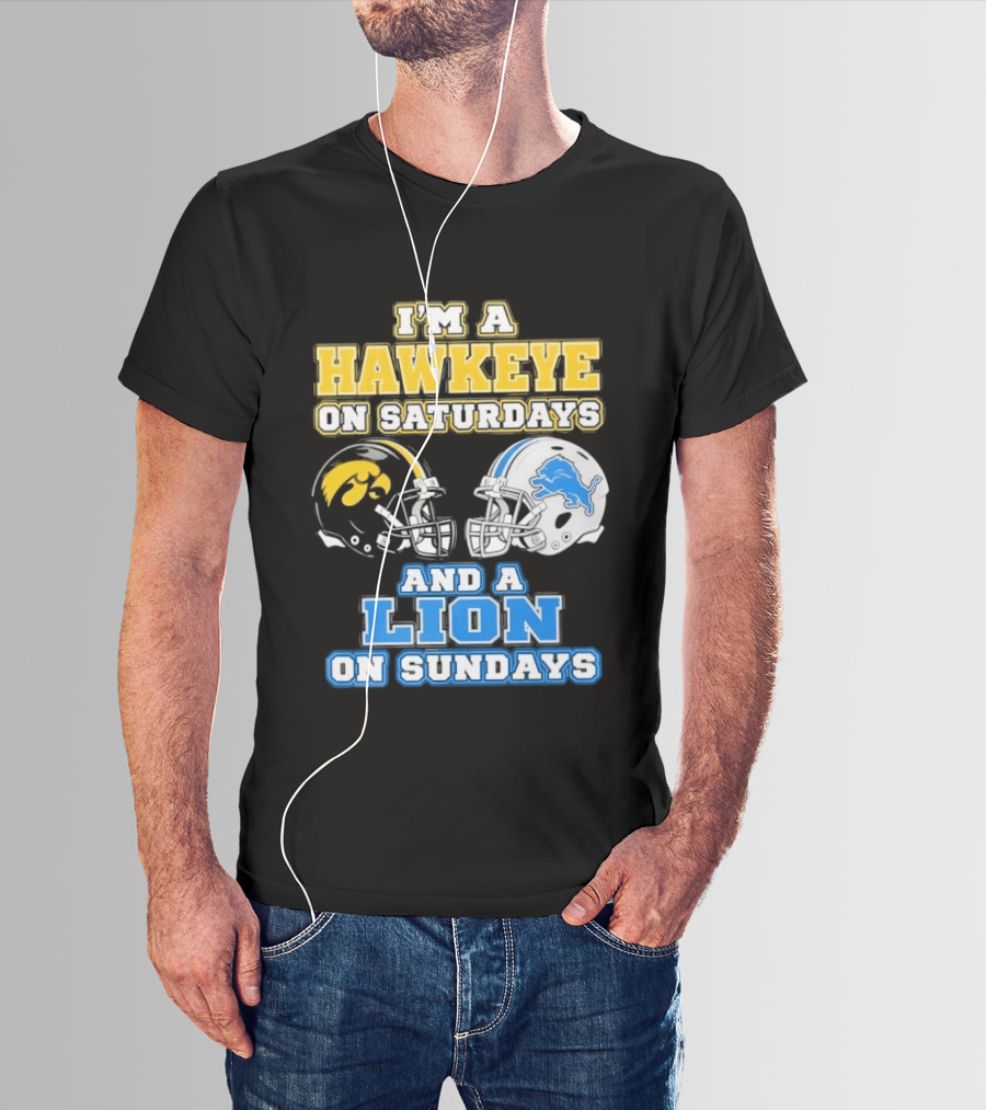 I'm A Hawkeye On Saturdays And A Lion On Sundays Football Team Pride T-Shirt