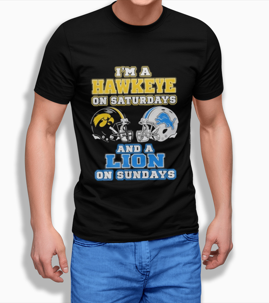 I'm A Hawkeye On Saturdays And A Lion On Sundays Football Team Pride T-Shirt