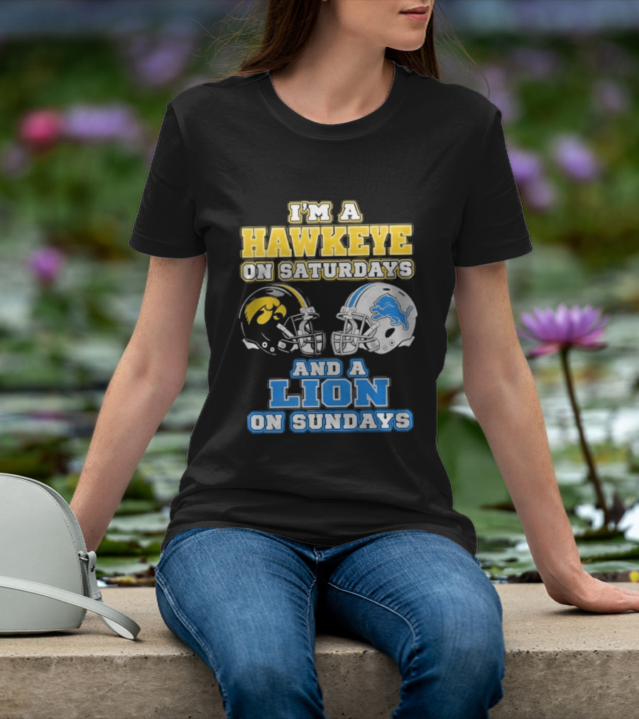 I'm A Hawkeye On Saturdays And A Lion On Sundays Football Team Pride T-Shirt