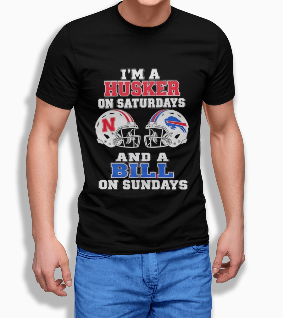 I'm A Husker On Saturdays And A Bill On Sundays Nebraska Buffalo Football Fan Gear T-Shirt
