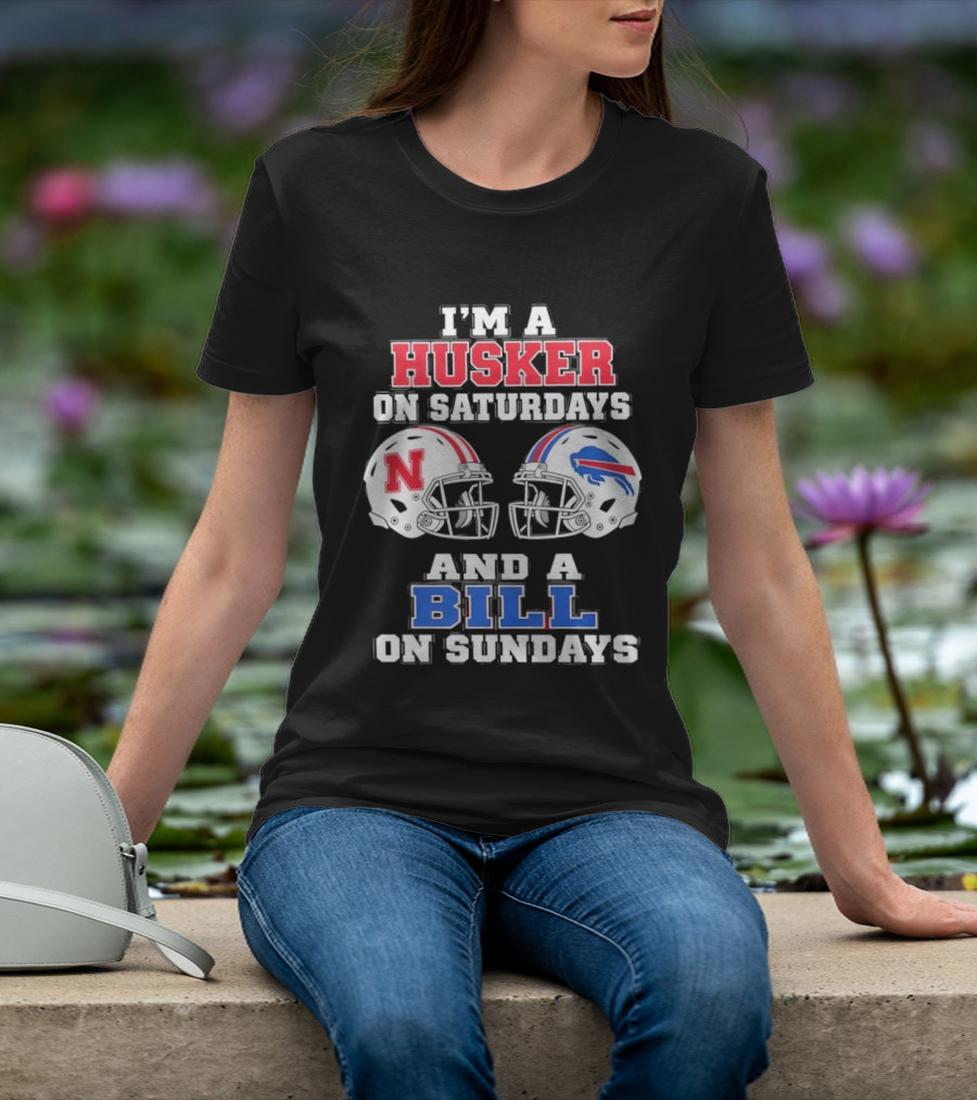 I'm A Husker On Saturdays And A Bill On Sundays Nebraska Buffalo Football Fan Gear T-Shirt