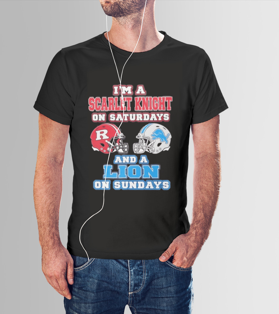 I'm A Scarlet Knight On Saturdays And A Lion On Sundays Rutgers Football Detroit Helmets T-Shirt