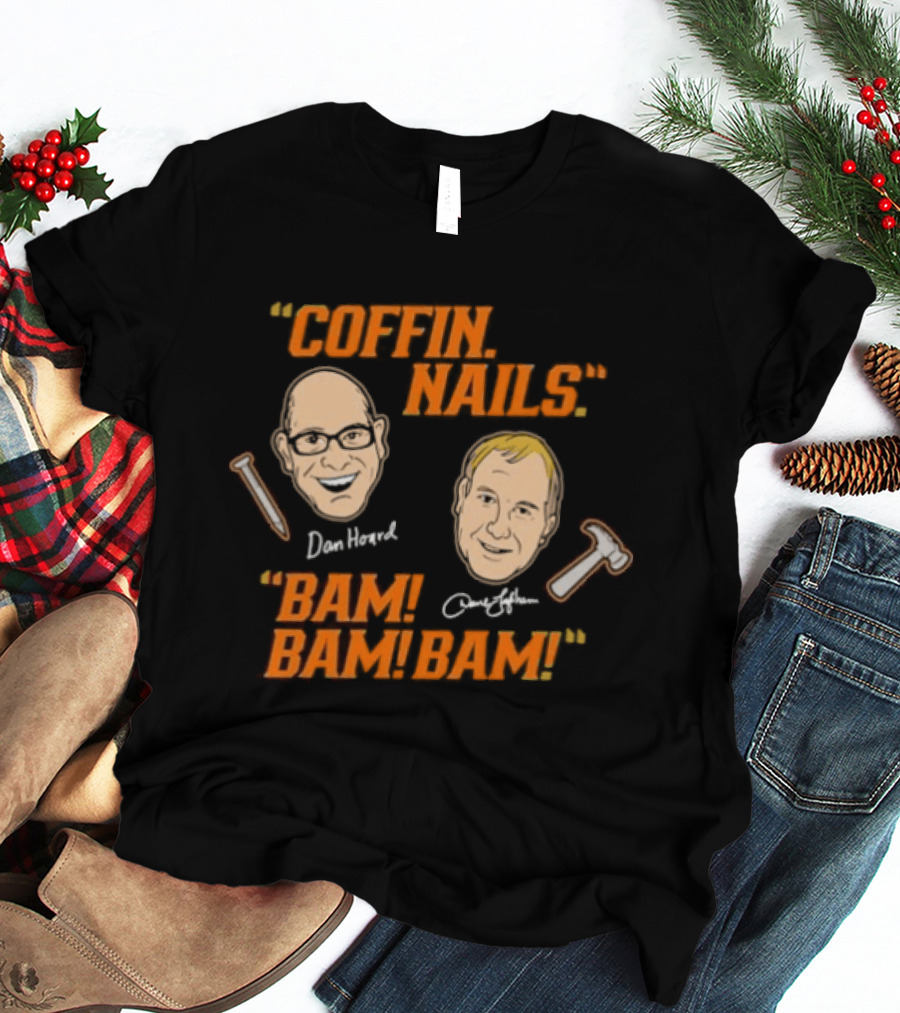Dan Hoard Dave Lapham Cincinnati Bengals Coffin Nails Bam Bam Bam T-Shirt