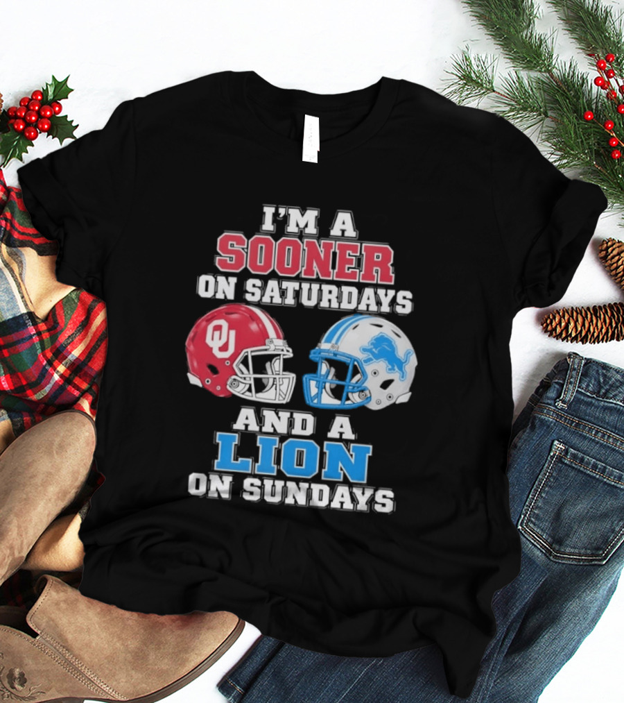 I'm A Sooner On Saturdays And A Lion On Sundays Oklahoma Sooners Detroit Lions Football Fan T-Shirt