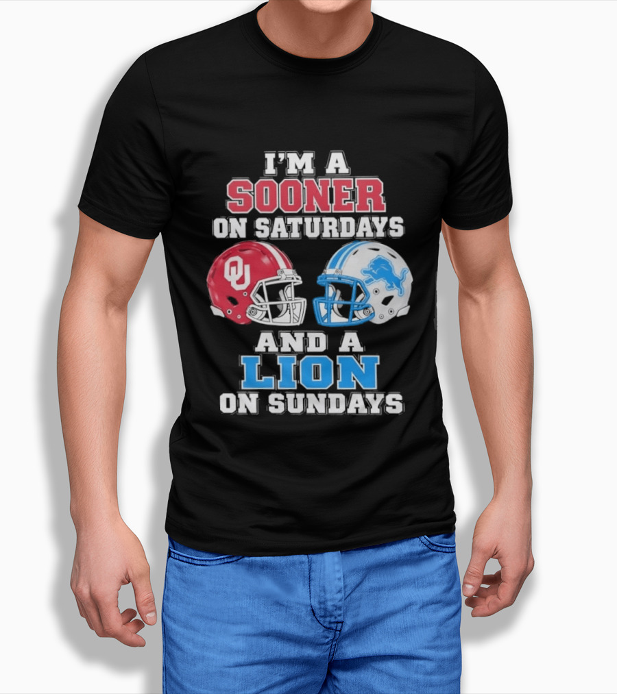 I'm A Sooner On Saturdays And A Lion On Sundays Oklahoma Sooners Detroit Lions Football Fan T-Shirt