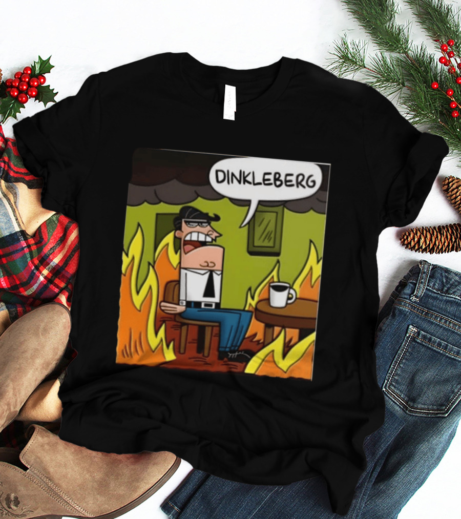 Dinkleberg This Is Fine Cartoon Meme Flames T-Shirt
