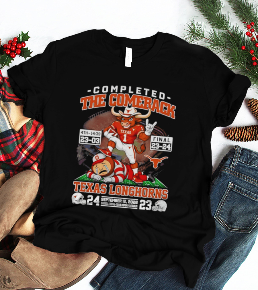Texas Longhorns Completed The Comeback Beat OSU 2026 Football Victory September 24 23 T-Shirt