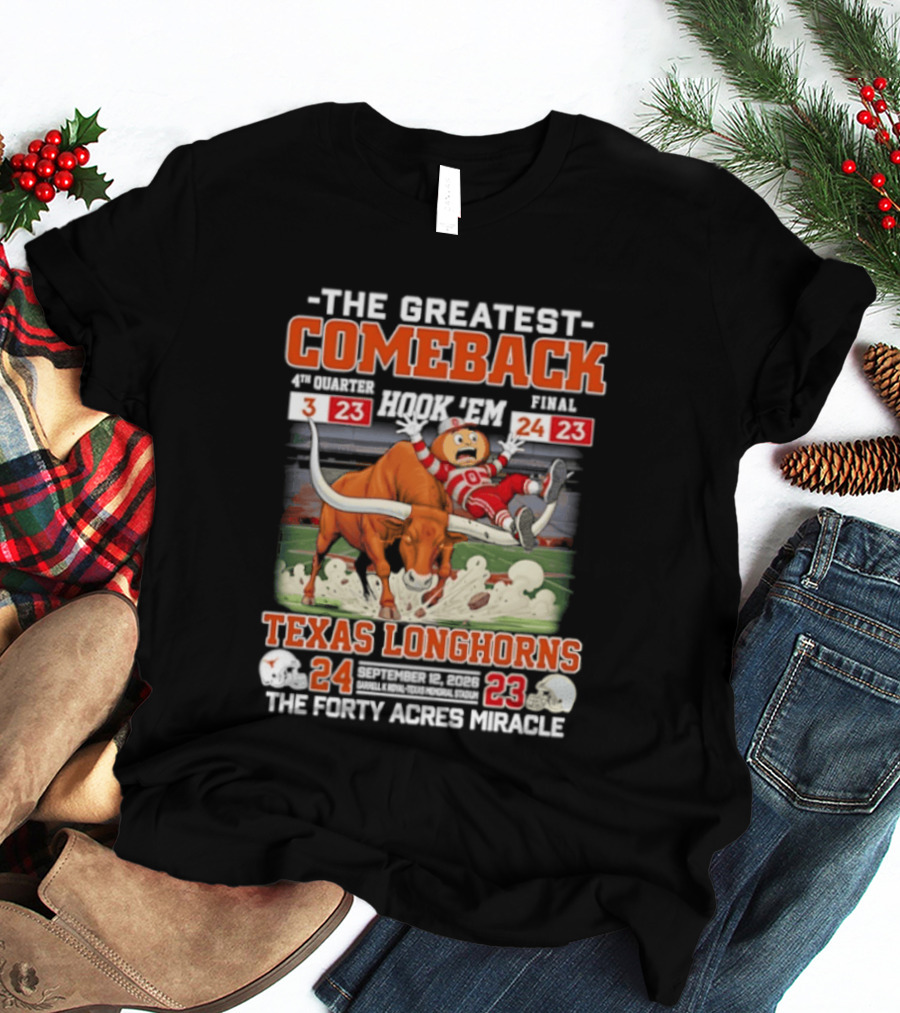 Texas Longhorns The Greatest Comeback The Forty Acres Miracle 2026 Beat OSU 24 23 T-Shirt