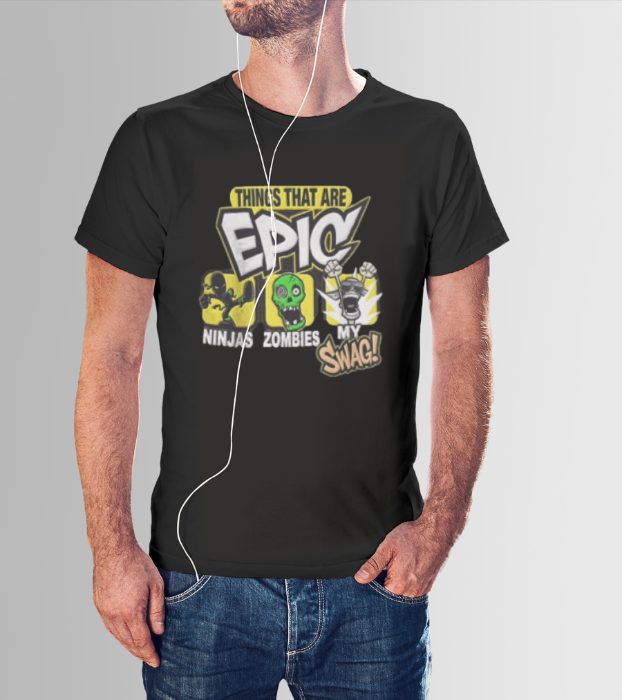 Things That Are Epic Ninjas Zombies My Swag T-Shirt
