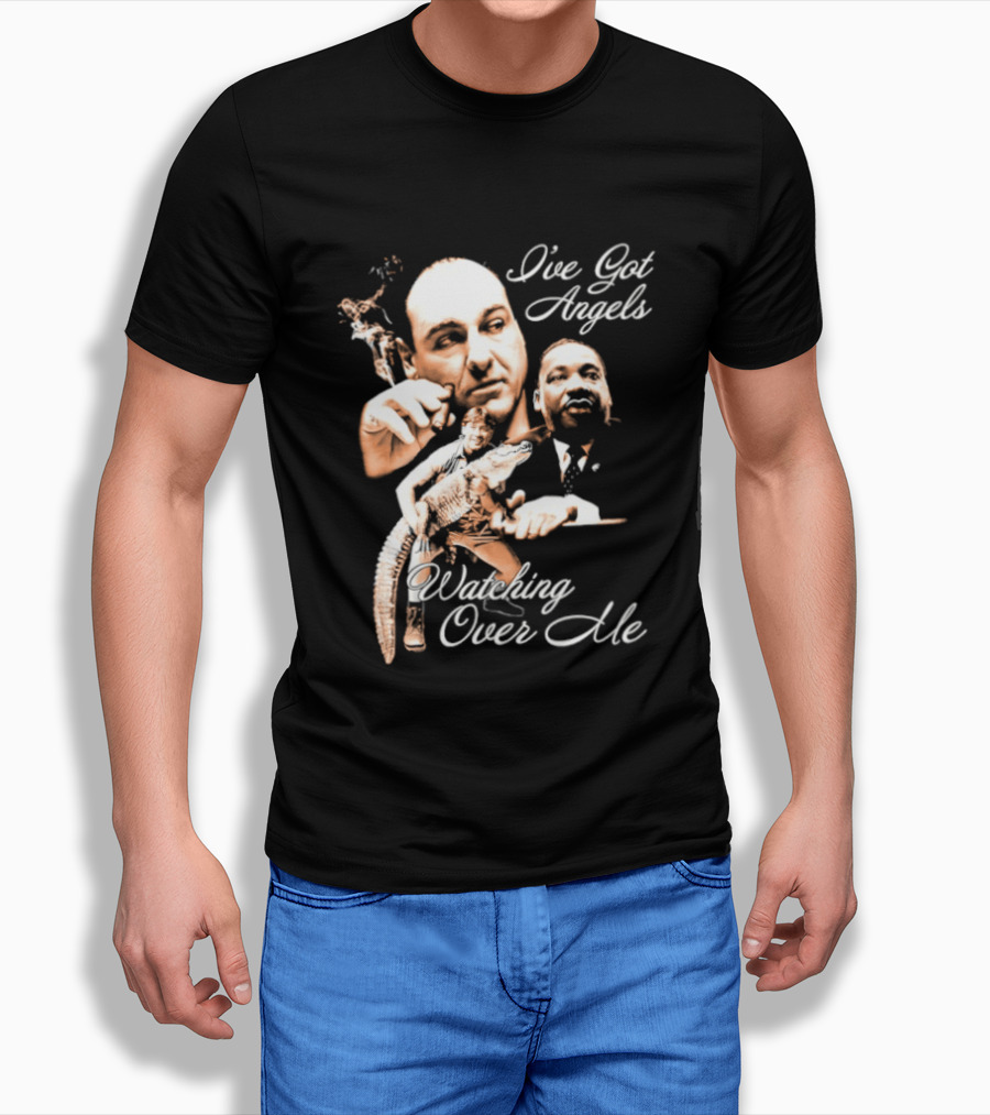 Tony Soprano Martin Luther King Jr Steve Irwin I've Got Angels Ing Over Me T-Shirt