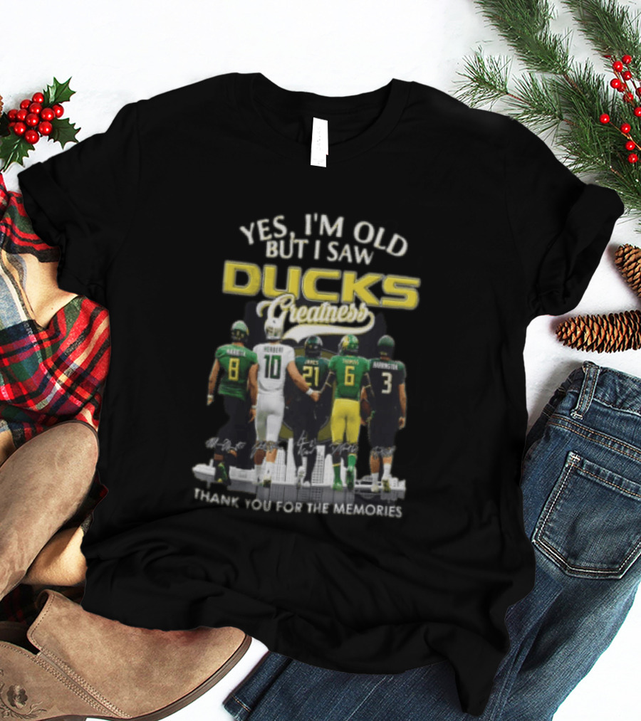 Yes I'm Old But I Saw Ducks Greatness Thank You For The Memories Football Legends T-Shirt