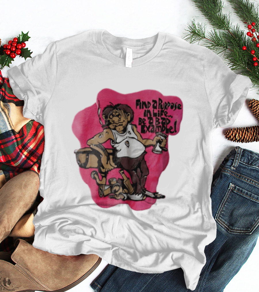 Find A Purpose In Life Be A Bad Example Cartoon Disheveled Man Smoking Cigarette Empty Bottles T-Shirt