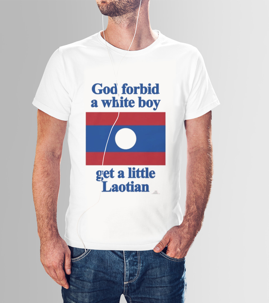 God Forbid A White Boy Get A Little Laotian Flag T-Shirt