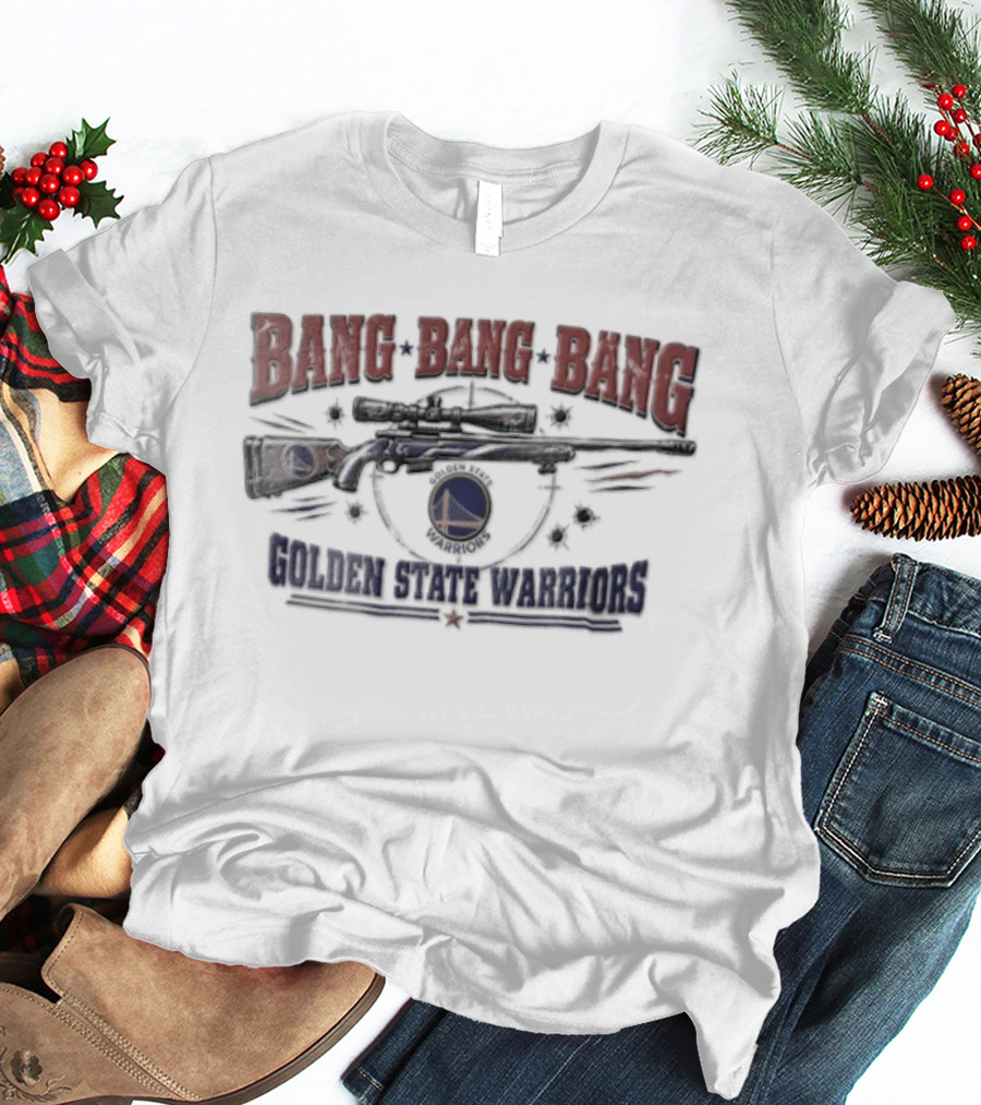 Bang Bang Bang Golden State Warriors Sniper Rifle Target Crosshair Bullet Holes T-Shirt