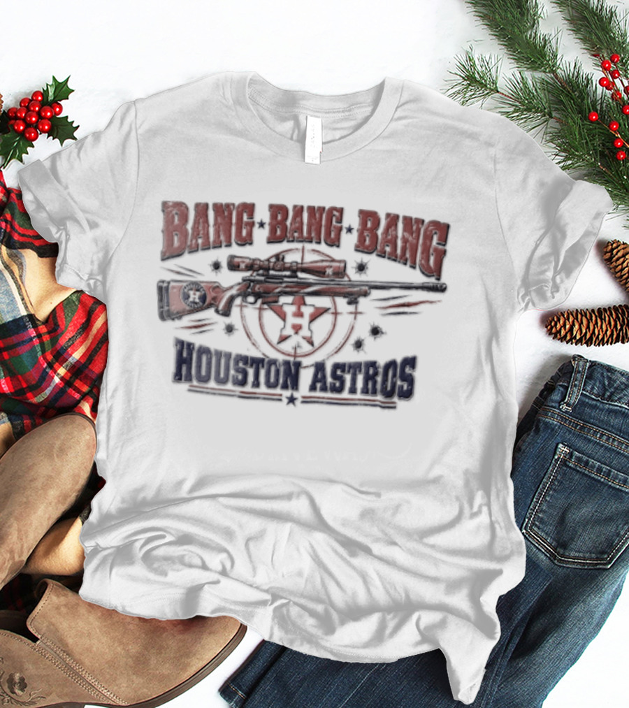 Bang Bang Bang Sniper Rifle Target Bullet Holes Houston Astros T-Shirt
