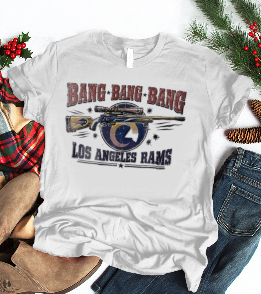 Bang Bang Bang Los Angeles Rams Sniper Rifle Buffalo Bills Bullet Holes T-Shirt