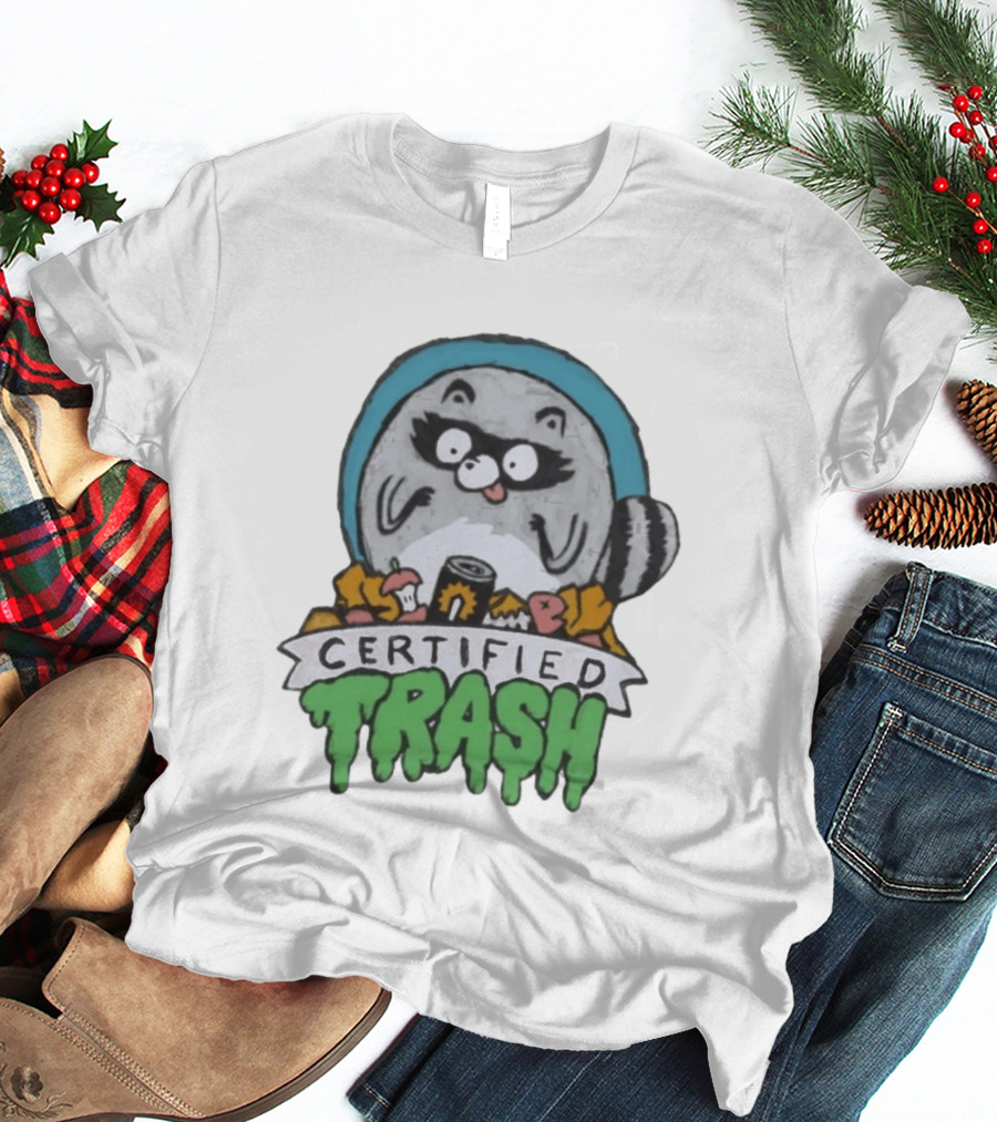 Certified Trash Raccoon Garbage Humor T-Shirt