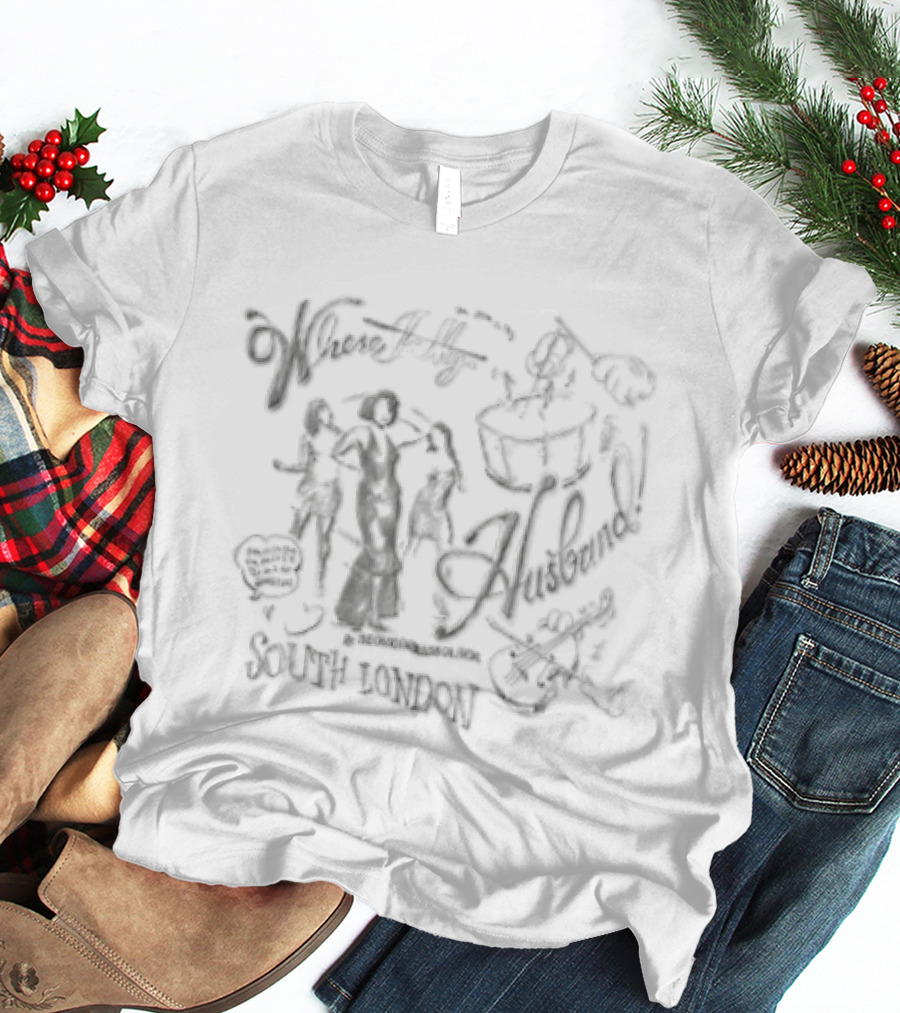 Where Is My Husband Fabulous Gal From South London Tell Him I'm 5'5 Brown Eyes T-Shirt