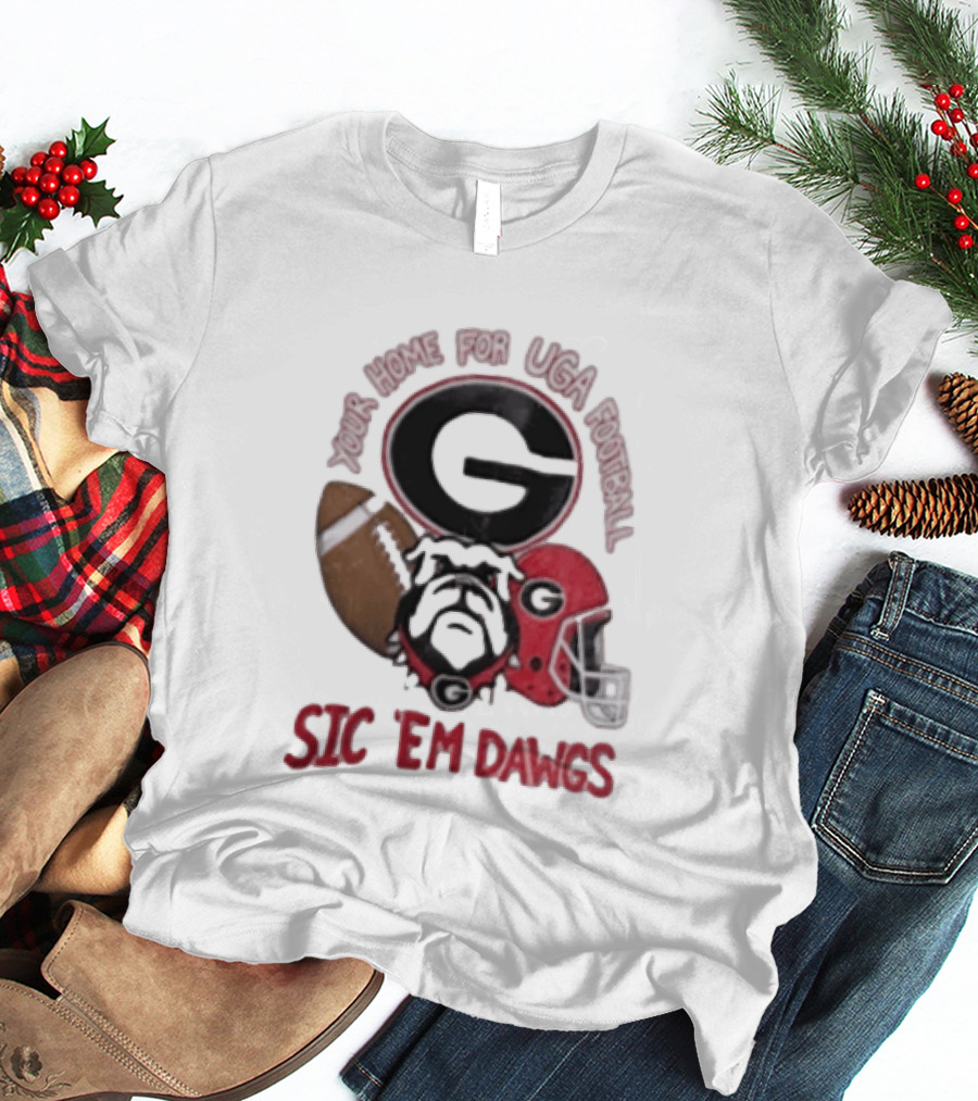 UGA Football Bulldogs Sic 'Em Dawgs Georgia Your Home T-Shirt