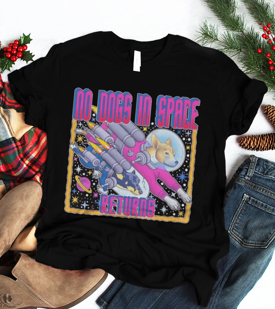 No Dogs In Space Returns Space Dogs Astronaut Canine Adventure T-Shirt