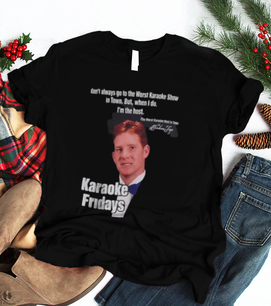 Karaoke Fridays The Worst Karaoke Show In Town I'm The Host T-Shirt