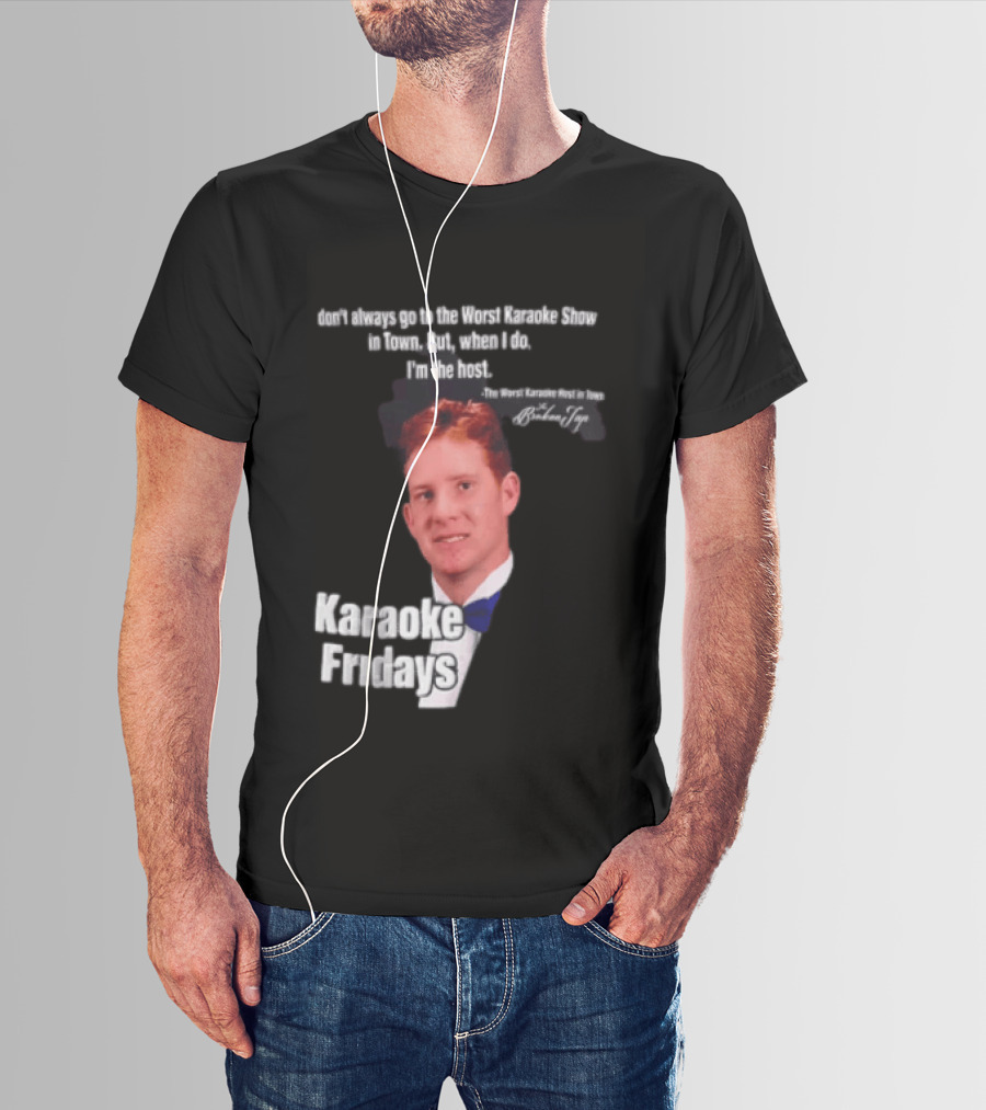 Karaoke Fridays The Worst Karaoke Show In Town I'm The Host T-Shirt