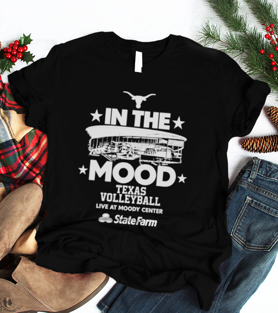 Live Texas Volleyball 2026 Moody Center Austin State Farm In The Mood T-Shirt