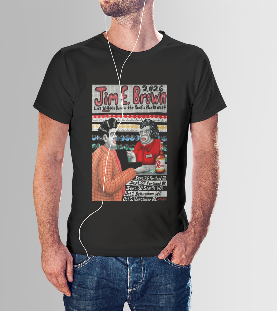 Jim E. Brown 2026 Live With His Band In The Pacific Northwest September October Tour Dates Bellingham WA T-Shirt
