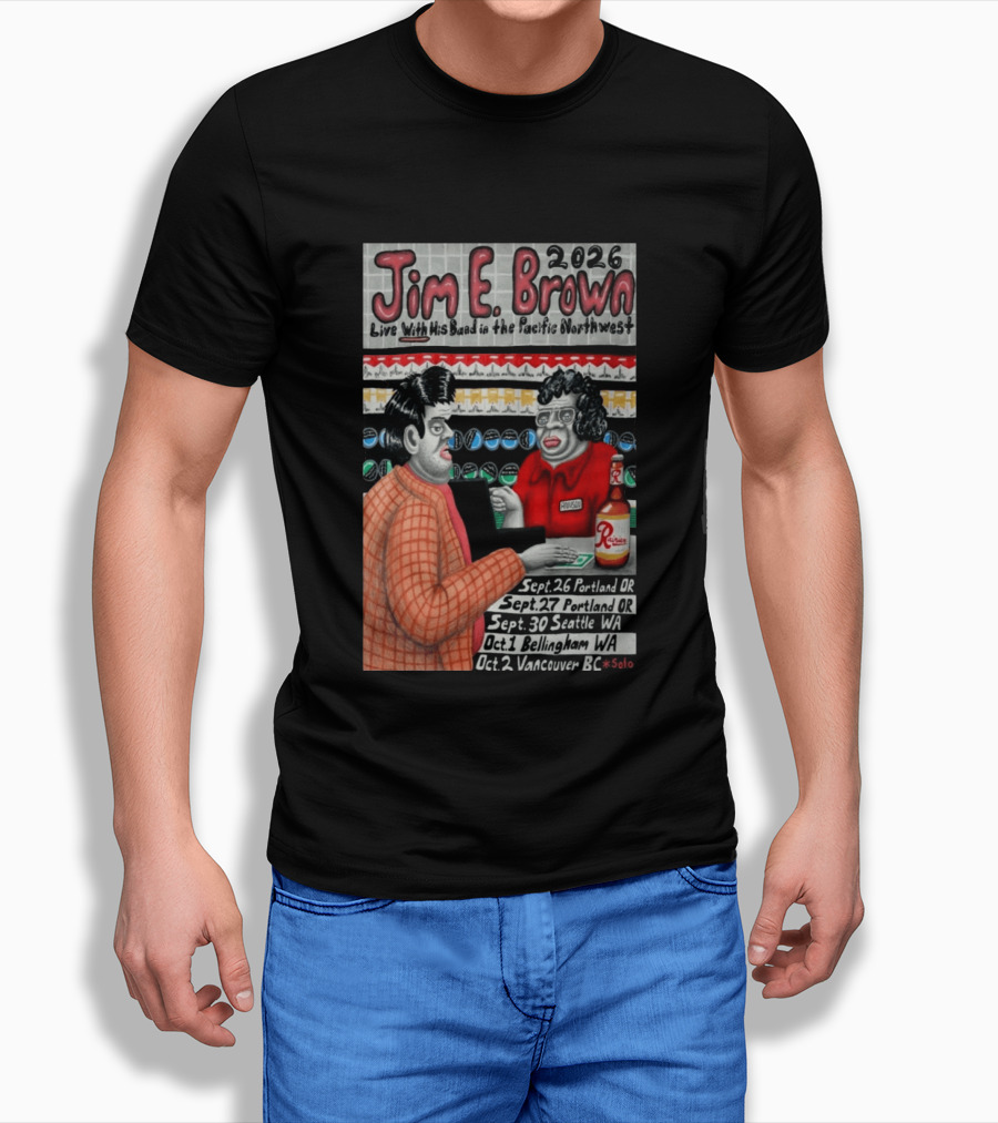 Jim E. Brown 2026 Live With His Band In The Pacific Northwest September October Tour Dates Bellingham WA T-Shirt