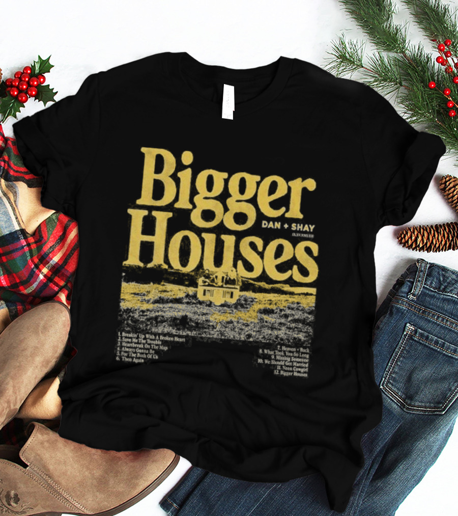 Dan + Shay Bigger Houses Rustic Country T-Shirt