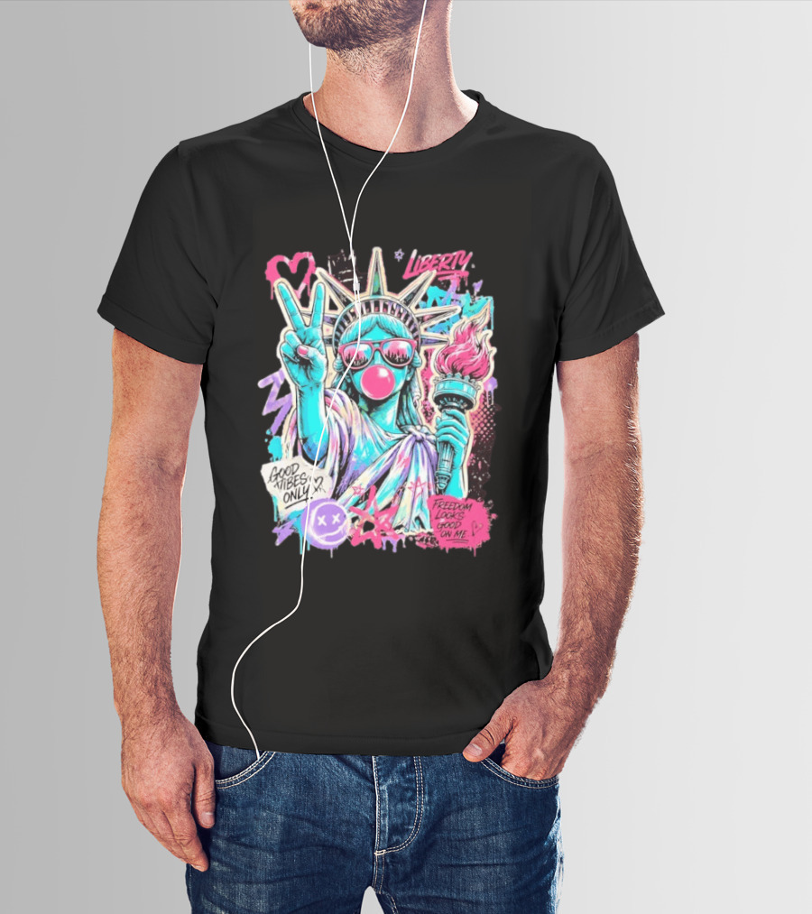 Liberty Graffiti Pop Art Good Vibes Only Statue Freedom Looks Good On Me T-Shirt