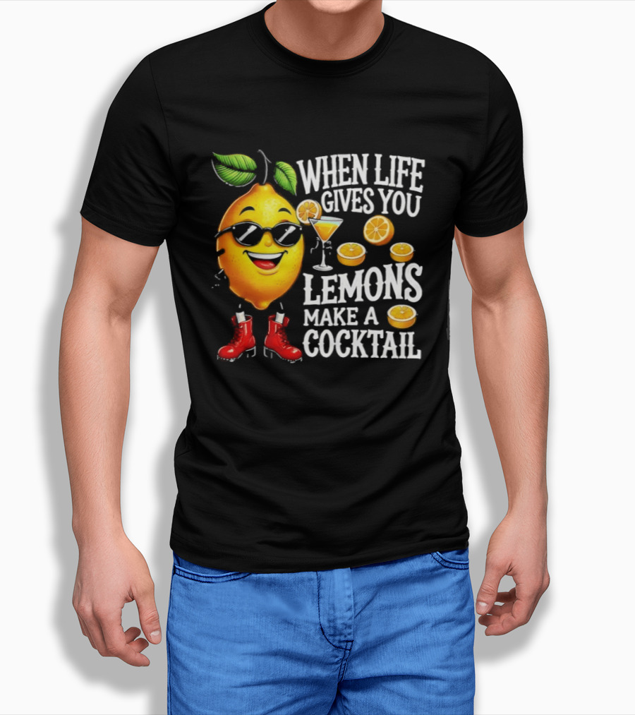 When Life Gives You Lemons Make A Cocktail Funny Lemon With Sunglasses And Red Boots T-Shirt