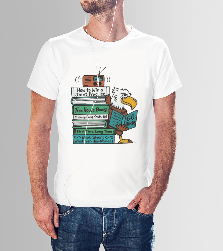 Go Birds Eagle WIP Radio Training Camp Tree House Books Joint Practice T-Shirt
