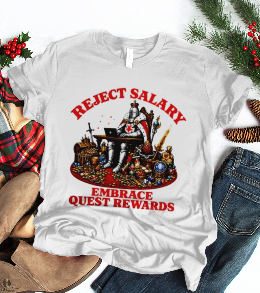 Reject Salary Embrace Quest Rewards Knight Laptop Treasure Adventure T-Shirt
