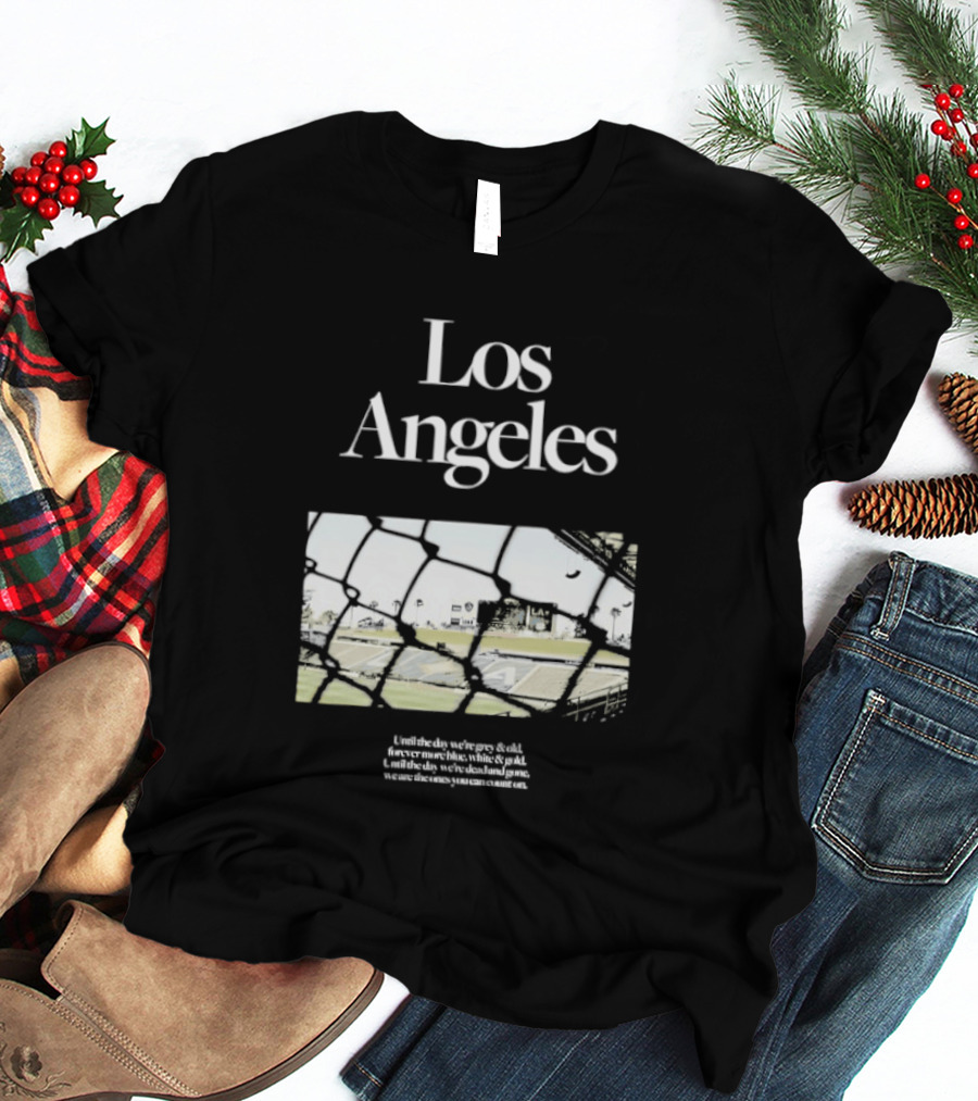 Los Angeles Until The Day We're Grey And Old Football Stadium Scene T-Shirt