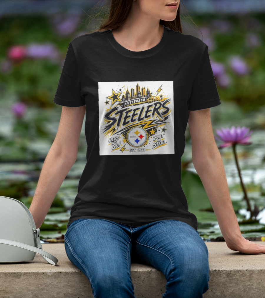 Pittsburgh Steelers Here We Go Built On Steel Est 1933 City Skyline T-Shirt