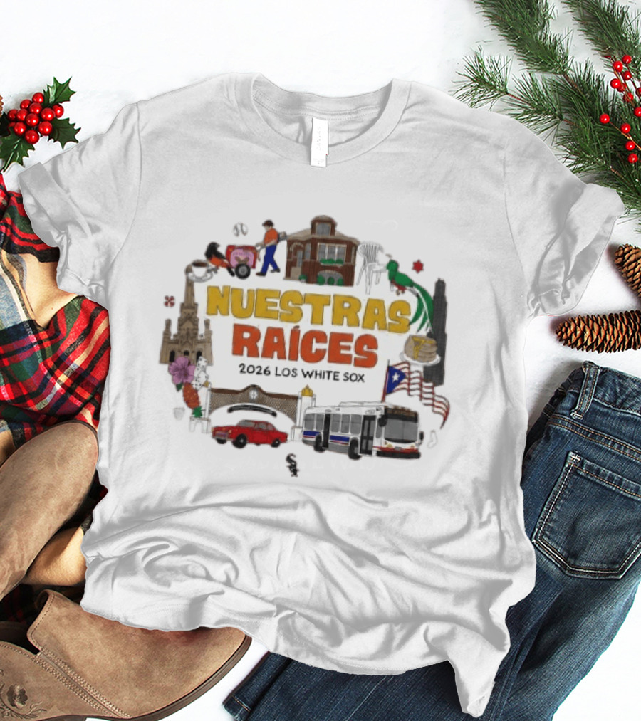 2026 Los White Sox Nuestras Raices Hispanic Heritage Night Traditions And Cultural T-Shirt