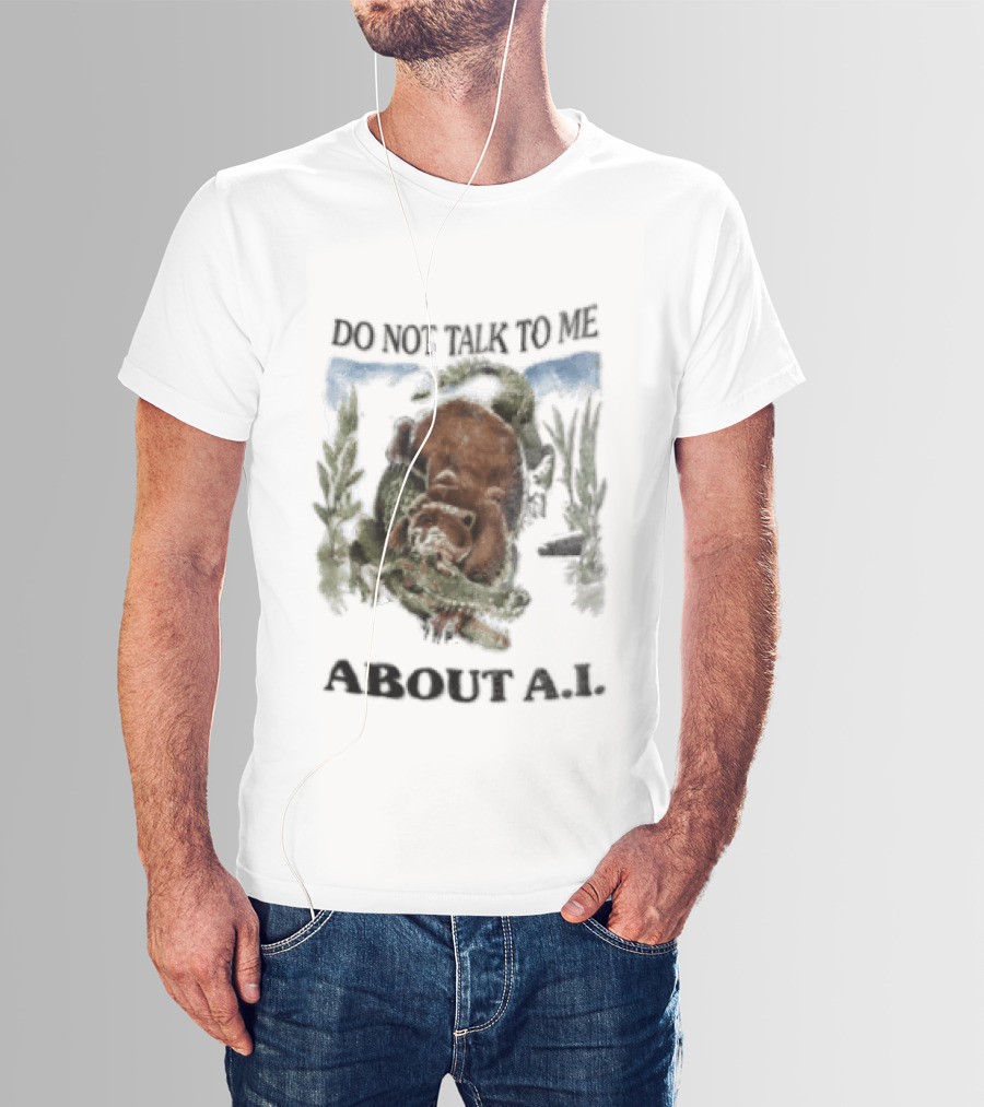 Do Not Talk To Me About AI Bear Wrestling Alligator T-Shirt