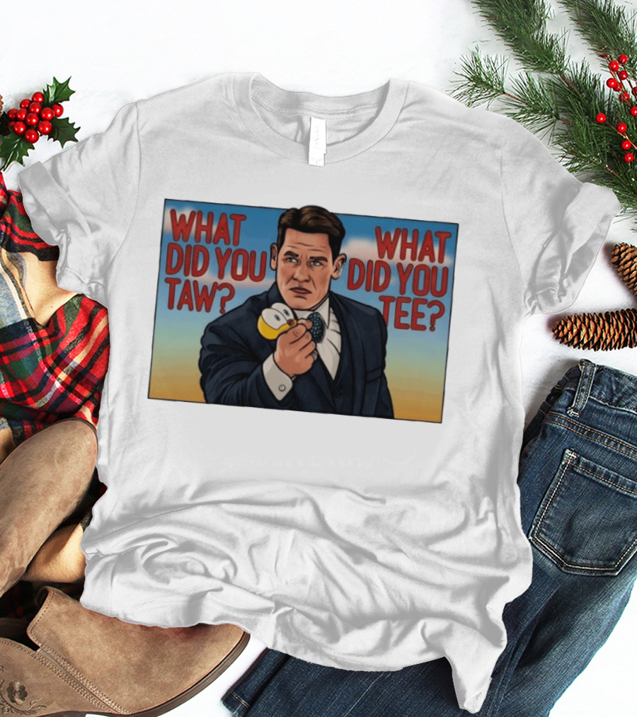 John Cena What Did You Taw What Did You Cartoon T-Shirt