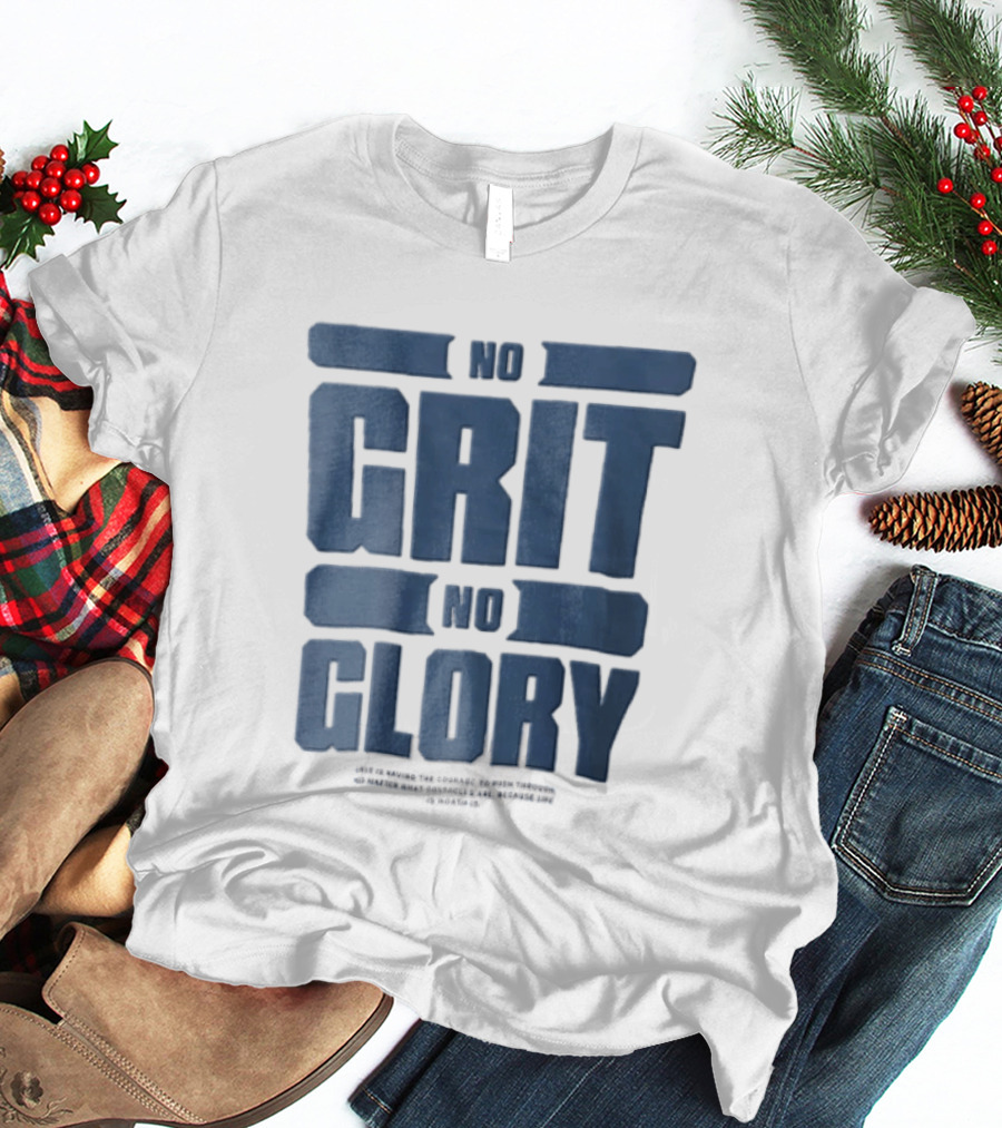 No Grit No Glory Blue Block Lettering Courage To Push Through Obstacles T-Shirt