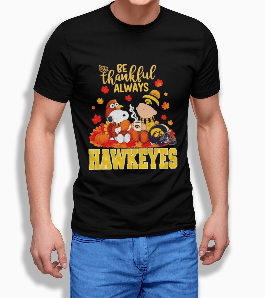 Be Thankful Always Snoopy Charlie Brown Iowa Hawkeyes Thanksgiving Fans T-Shirt