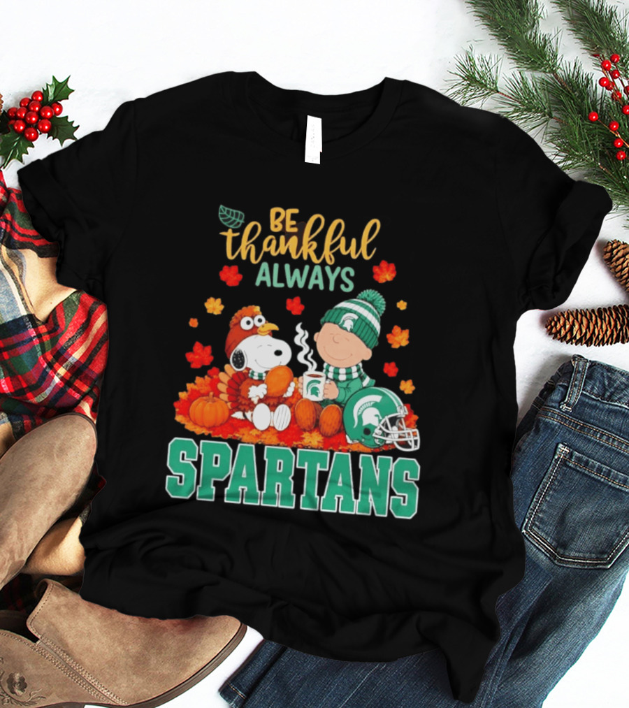 Be Thankful Always Snoopy And Charlie Brown With Michigan State Spartans T-Shirt