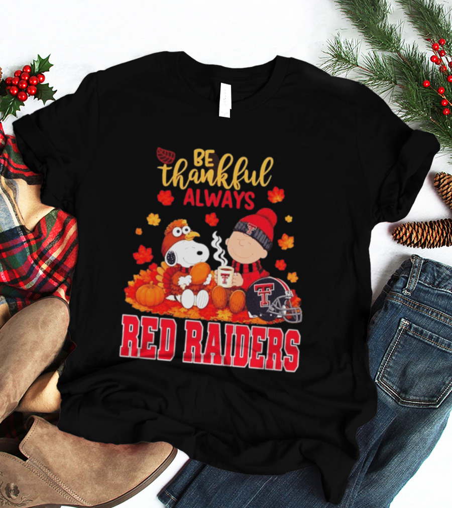 Be Thankful Always Snoopy And Charlie Brown Celebrate Fall With Texas Tech Red Raiders T-Shirt
