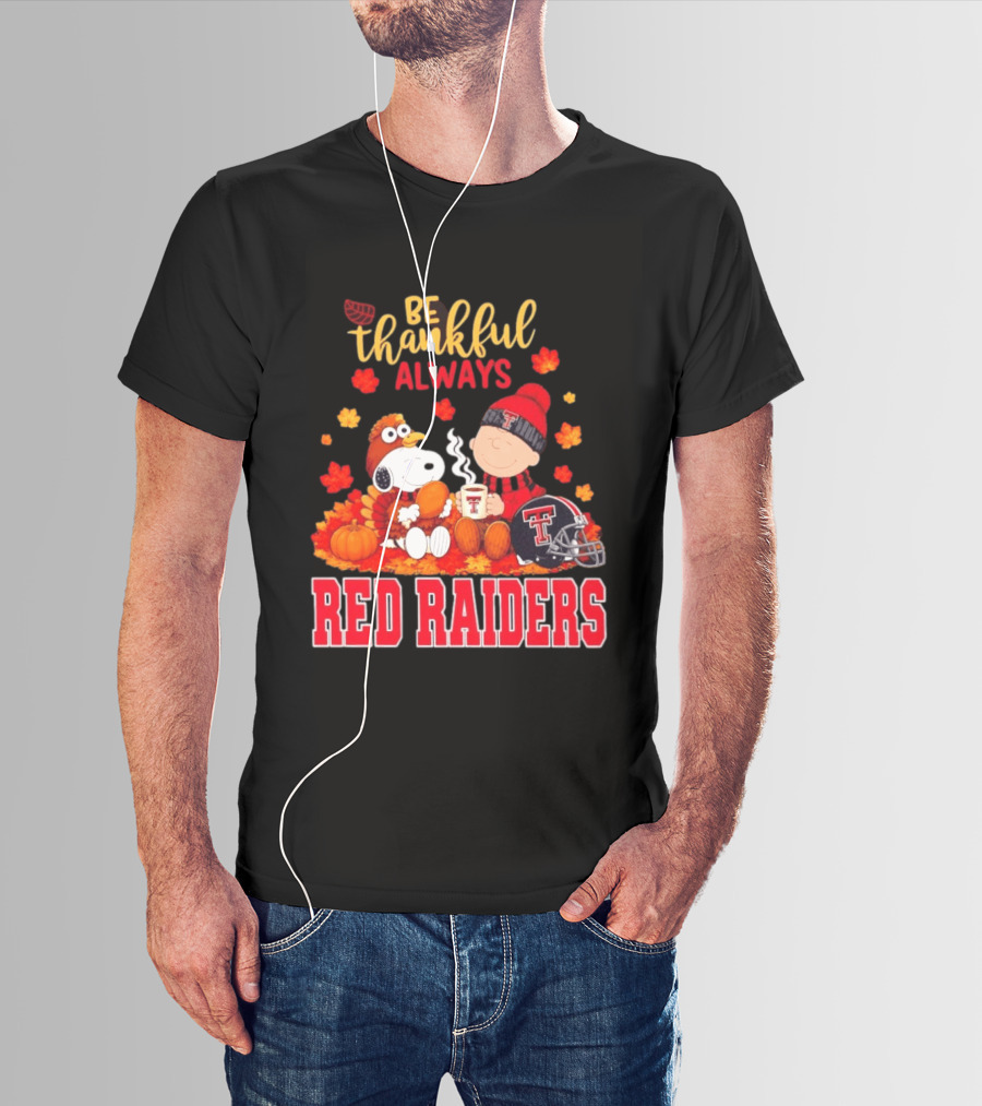 Be Thankful Always Snoopy And Charlie Brown Celebrate Fall With Texas Tech Red Raiders T-Shirt