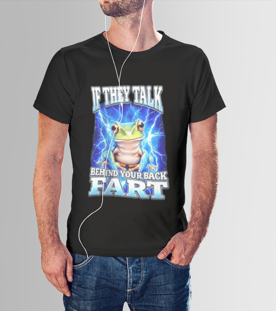 If They Talk Behind Your Back Fart Frog Lightning Meme T-Shirt