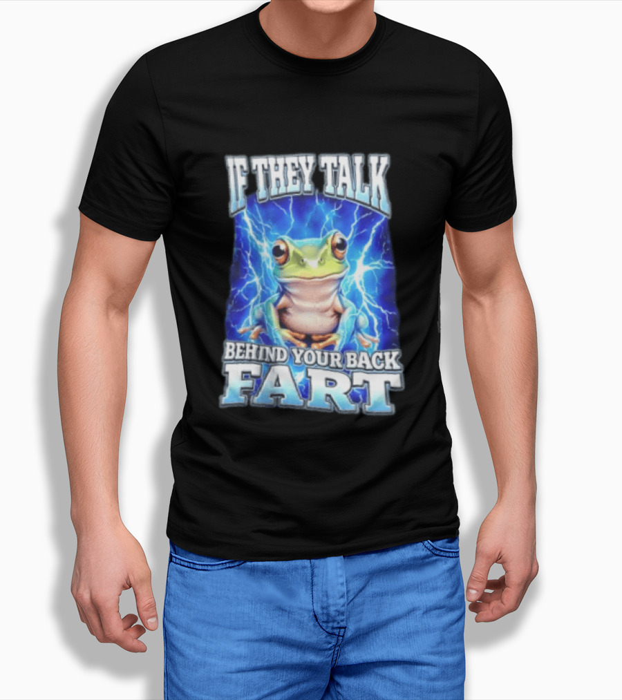 If They Talk Behind Your Back Fart Frog Lightning Meme T-Shirt