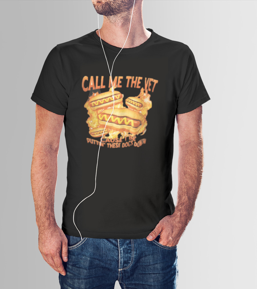 Call Me The Vet Cause I Be Puttin These Dogs Down Fiery Hotdog Buns Mustard Flames T-Shirt